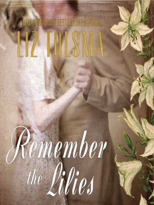 Title details for Remember the Lilies by Liz Tolsma - Wait list